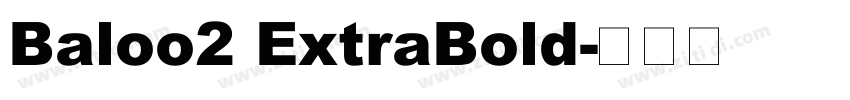 Baloo2 ExtraBold字体转换 Baloo2 ExtraBold字体转换